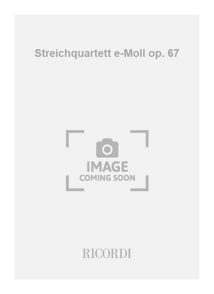 Streichquartett e-Moll op. 67